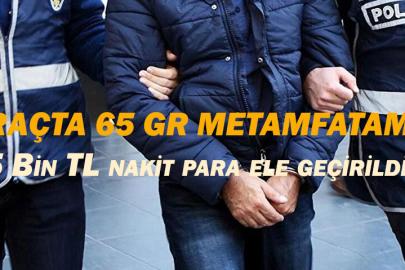 ARAÇTA 65 GR METAMFATAMİN, 75 Bin TL nakit para ele geçirildi.