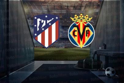 Atletico Madrid-Villarreal maçı ne zaman, saat kaçta ve hangi kanalda? | La Liga