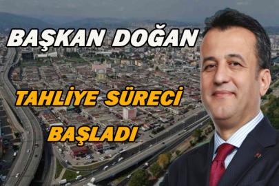 Başkan DOĞAN:"Tahliye süreci başladı"