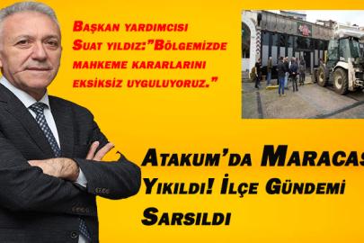 Atakum’da Maracas Yıkıldı! İlçe Gündeme Sarsıldı